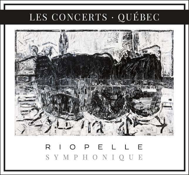 CONCERTS : RIOPELLE SYMPHONIQUE - Avec l’Orchestre symphonique de Montréal